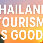 Thailand Tourism: Still the Beating Heart of the Nation’s Economy